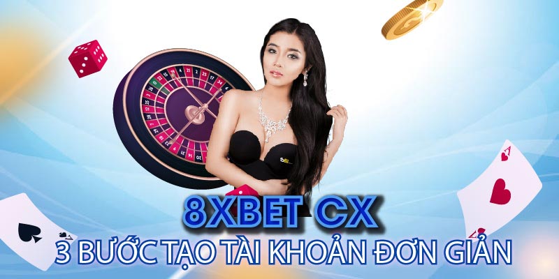 8xbet Casino | 8xbet Cx: 3 Bước Tạo Tài Khoản Đơn Giản