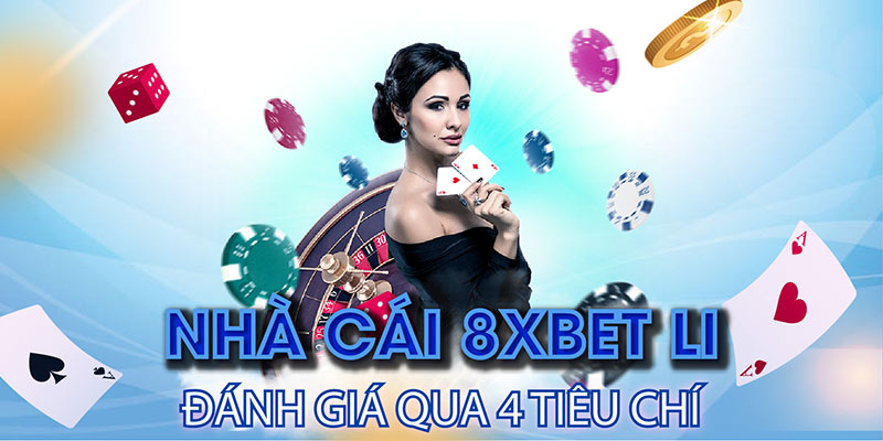 8xbet Casino | Nhà Cái 8xbet Li: Đánh Giá Qua 4 Tiêu Chí