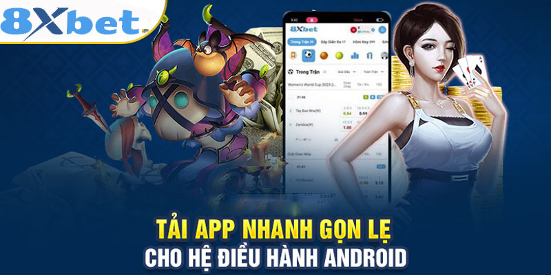 Cách tải 8xbet trên hệ điều hành Android