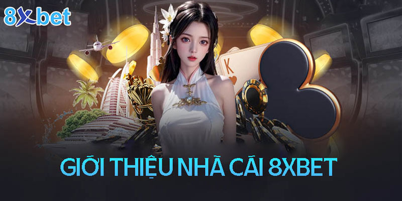 Hệ thống nhà cái 8xbet.is - Thiên đường cá cược top đầu trên thị trường