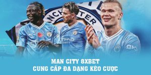 8xbet Casino | Man City 8xbet Cung Cấp Đa Dạng Kèo Cược