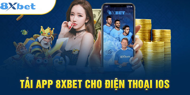 Tải 8xbet app về điện thoại hệ điều hành iOS nhanh nhất